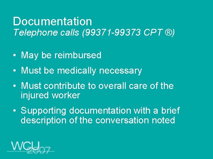 Documentation Telephone calls (99371 -99373 CPT ®) • May be reimbursed • Must be
