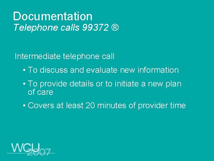 Documentation Telephone calls 99372 ® Intermediate telephone call • To discuss and evaluate new