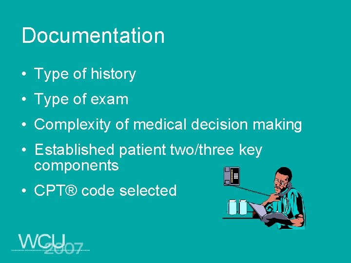 Documentation • Type of history • Type of exam • Complexity of medical decision