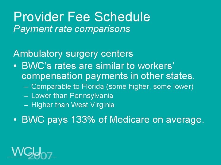 Provider Fee Schedule Payment rate comparisons Ambulatory surgery centers • BWC’s rates are similar