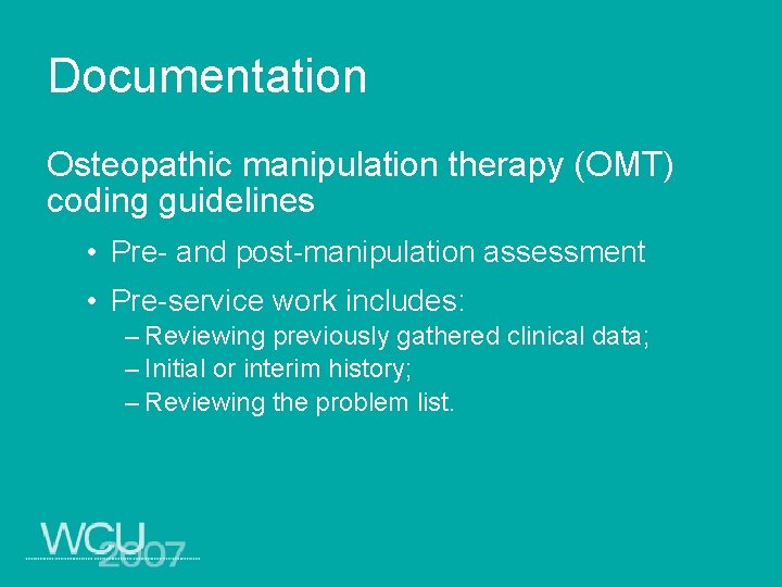 Documentation Osteopathic manipulation therapy (OMT) coding guidelines • Pre- and post-manipulation assessment • Pre-service