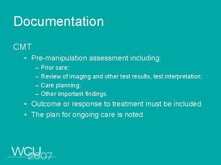 Documentation CMT • Pre-manipulation assessment including: – – Prior care; Review of imaging and