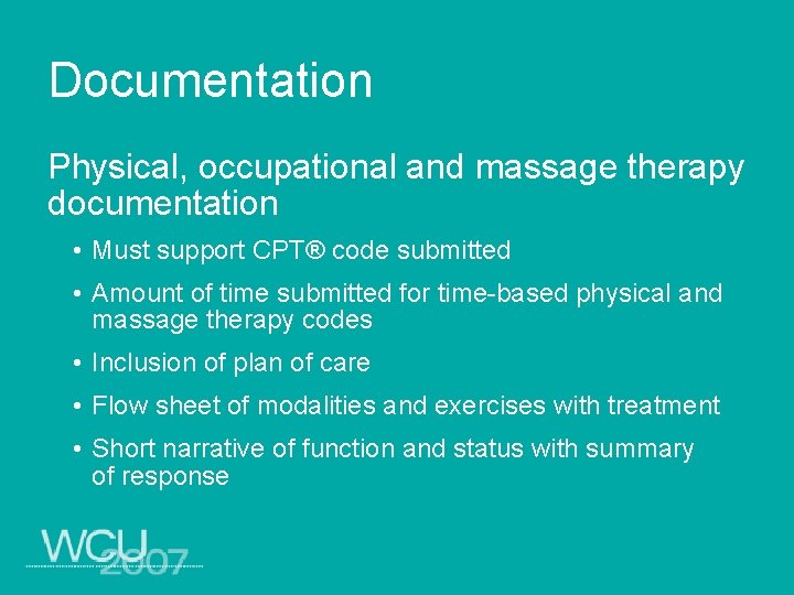 Documentation Physical, occupational and massage therapy documentation • Must support CPT® code submitted •