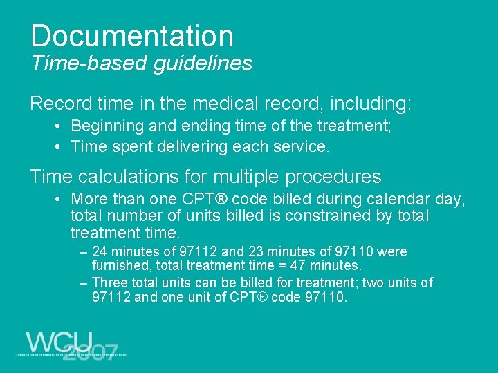 Documentation Time-based guidelines Record time in the medical record, including: • Beginning and ending