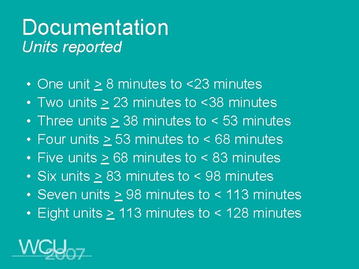 Documentation Units reported • • One unit > 8 minutes to <23 minutes Two
