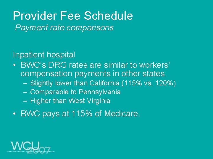 Provider Fee Schedule Payment rate comparisons Inpatient hospital • BWC’s DRG rates are similar