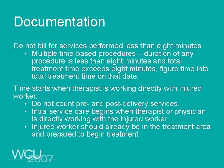Documentation Do not bill for services performed less than eight minutes. • Multiple time-based