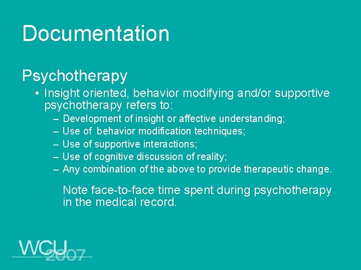 Documentation Psychotherapy • Insight oriented, behavior modifying and/or supportive psychotherapy refers to: – –