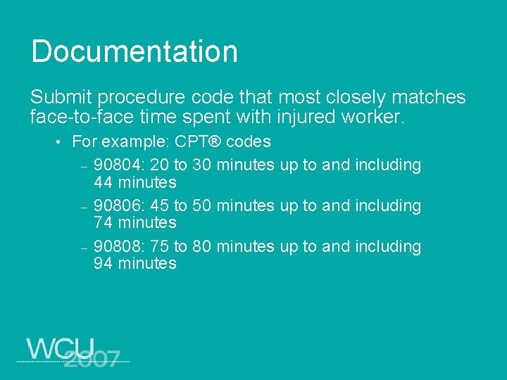 Documentation Submit procedure code that most closely matches face-to-face time spent with injured worker.