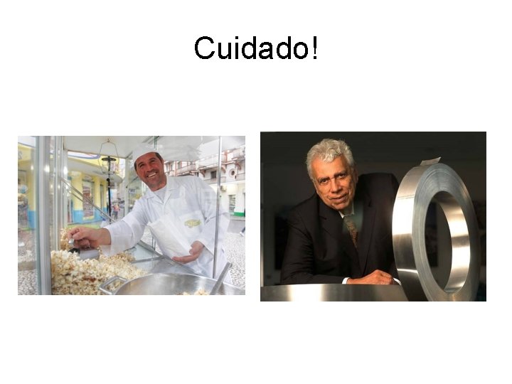 Cuidado! 