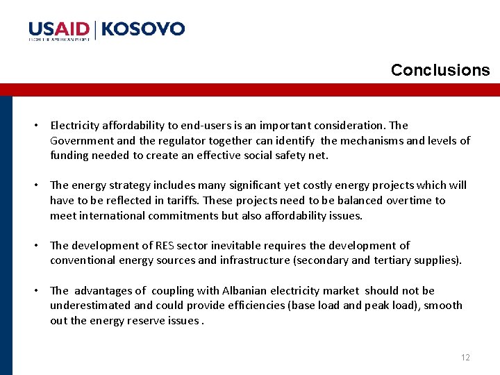 Conclusions • Electricity affordability to end-users is an important consideration. The Government and the