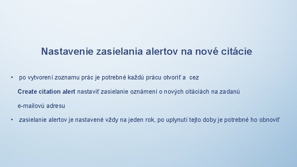 Nastavenie zasielania alertov na nové citácie • po vytvorení zoznamu prác je potrebné každú