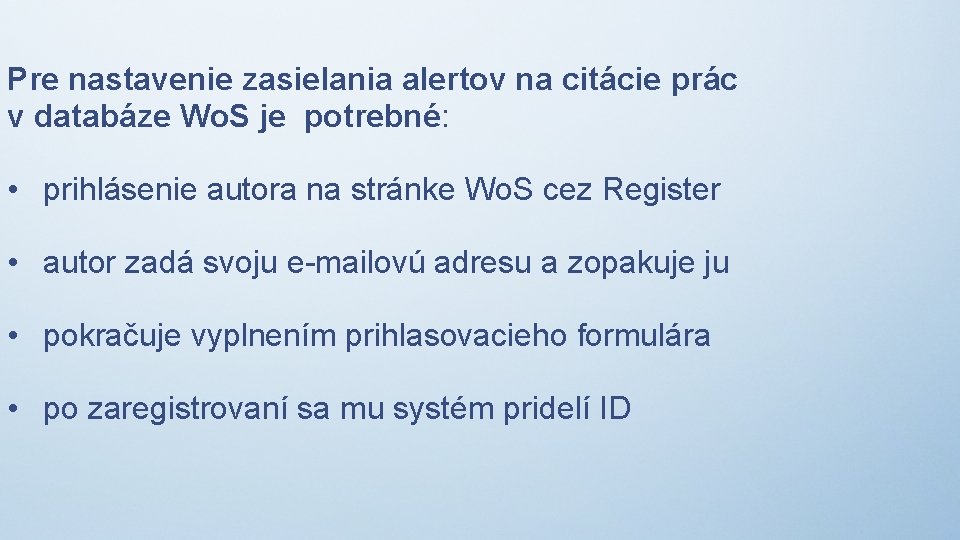 Pre nastavenie zasielania alertov na citácie prác v databáze Wo. S je potrebné: •