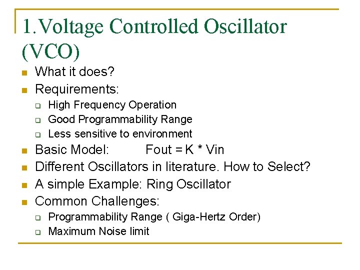 1. Voltage Controlled Oscillator (VCO) n n What it does? Requirements: q q q