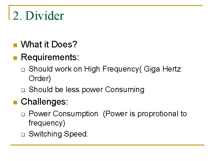 2. Divider n n What it Does? Requirements: q q n Should work on