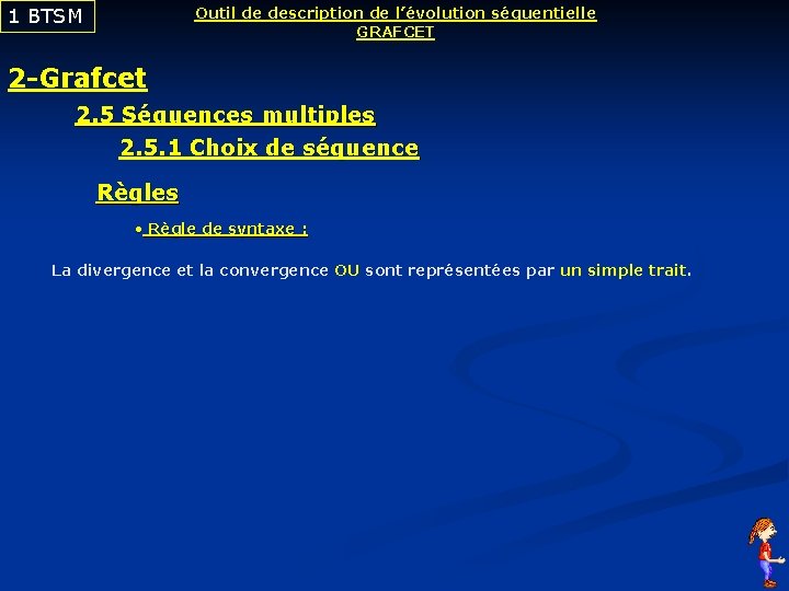 1 BTSM Outil de description de l’évolution séquentielle GRAFCET 2 -Grafcet 2. 5 Séquences