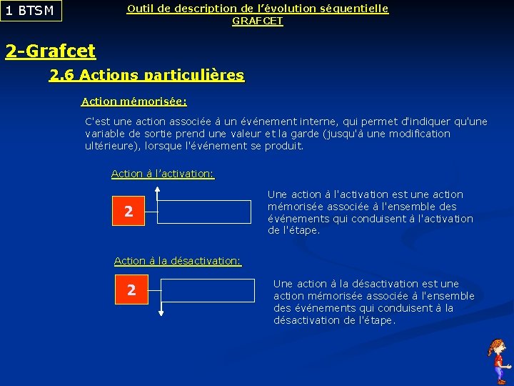 1 BTSM Outil de description de l’évolution séquentielle GRAFCET 2 -Grafcet 2. 6 Actions
