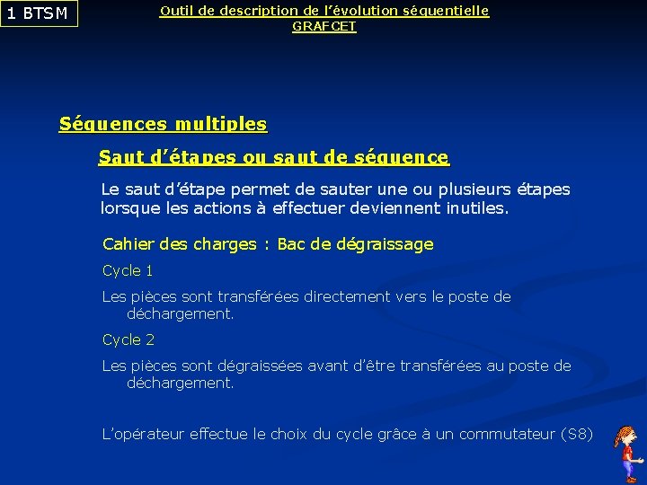 1 BTSM Outil de description de l’évolution séquentielle GRAFCET Séquences multiples Saut d’étapes ou