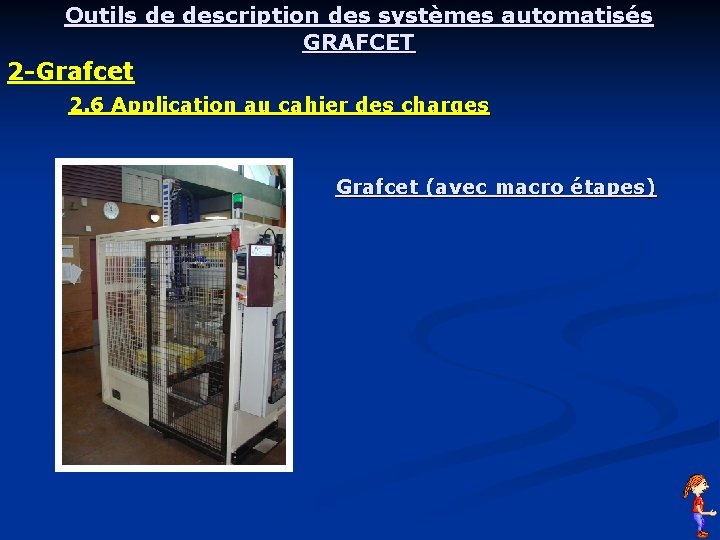 Outils de description des systèmes automatisés GRAFCET 2 -Grafcet 2. 6 Application au cahier