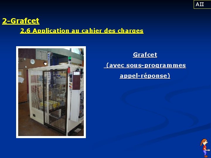 AII 2 -Grafcet 2. 6 Application au cahier des charges Grafcet (avec sous-programmes appel-réponse)