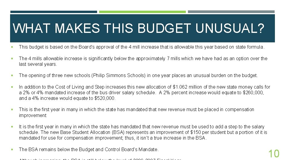 WHAT MAKES THIS BUDGET UNUSUAL? § This budget is based on the Board’s approval