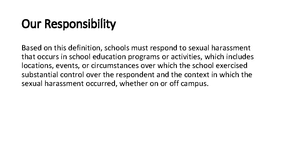 Our Responsibility Based on this definition, schools must respond to sexual harassment that occurs