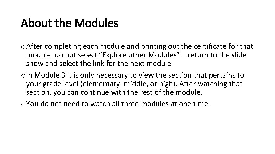 About the Modules o After completing each module and printing out the certificate for