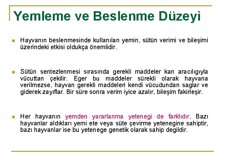 Yemleme ve Beslenme Düzeyi n Hayvanın beslenmesinde kullanılan yemin, sütün verimi ve bileşimi üzerindeki