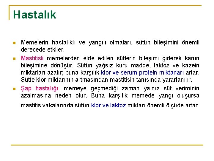 Hastalık n n n Memelerin hastalıklı ve yangılı olmaları, sütün bileşimini önemli derecede etkiler.