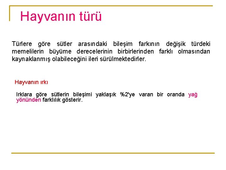 Hayvanın türü Türlere göre sütler arasındaki bileşim farkının değişik türdeki memelilerin büyüme derecelerinin birbirlerinden