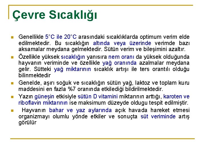 Çevre Sıcaklığı n n n Genellikle 5°C ile 20°C arasındaki sıcaklıklarda optimum verim elde