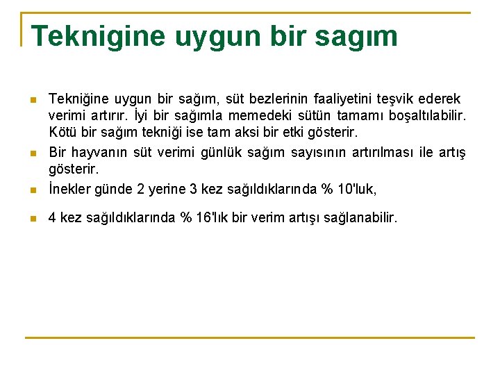 Teknigine uygun bir sagım n Tekniğine uygun bir sağım, süt bezlerinin faaliyetini teşvik ederek