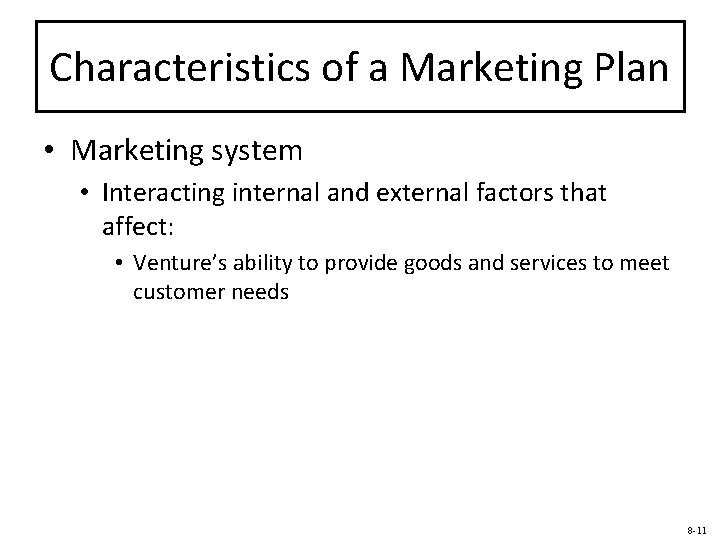 Characteristics of a Marketing Plan • Marketing system • Interacting internal and external factors