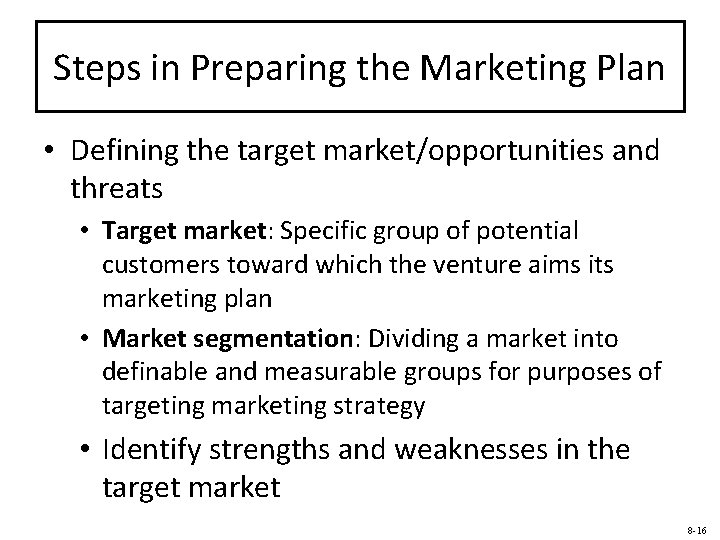 Steps in Preparing the Marketing Plan • Defining the target market/opportunities and threats •