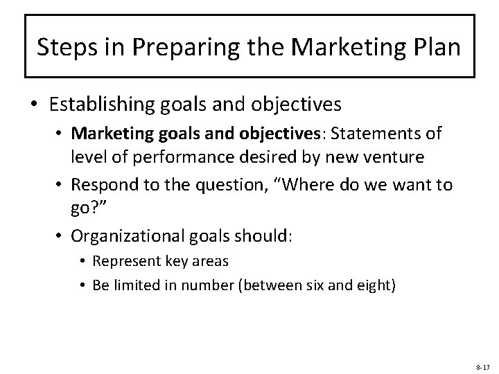Steps in Preparing the Marketing Plan • Establishing goals and objectives • Marketing goals