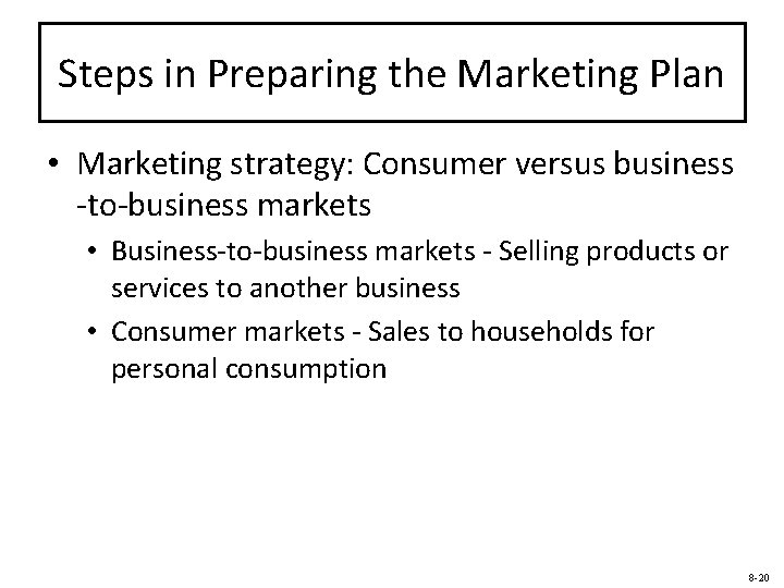 Steps in Preparing the Marketing Plan • Marketing strategy: Consumer versus business -to-business markets