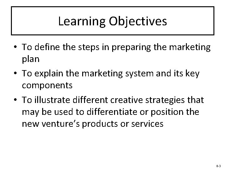 Learning Objectives • To define the steps in preparing the marketing plan • To