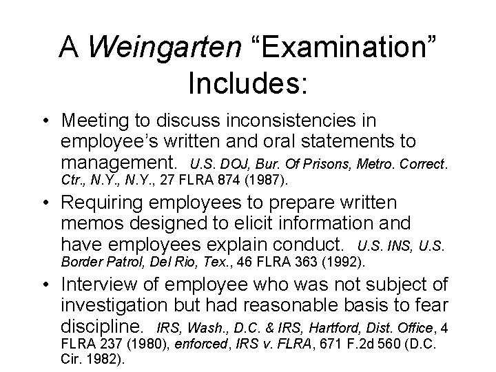 A Weingarten “Examination” Includes: • Meeting to discuss inconsistencies in employee’s written and oral