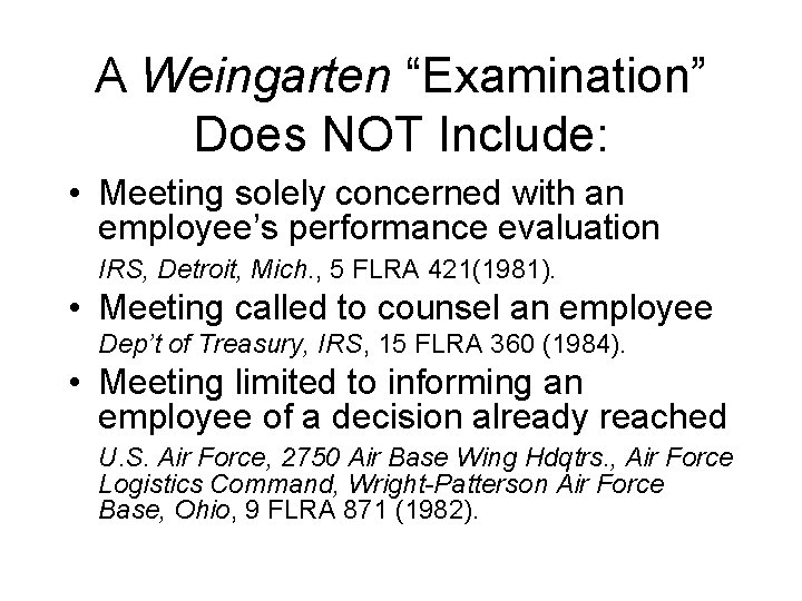 A Weingarten “Examination” Does NOT Include: • Meeting solely concerned with an employee’s performance