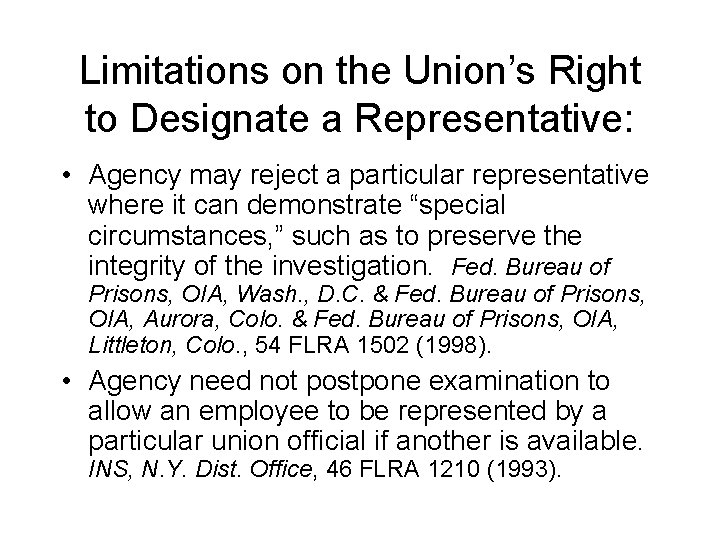 Limitations on the Union’s Right to Designate a Representative: • Agency may reject a