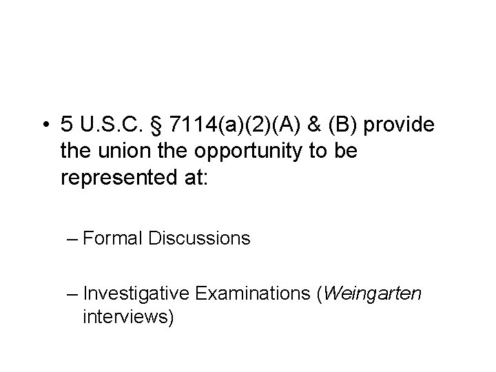  • 5 U. S. C. § 7114(a)(2)(A) & (B) provide the union the