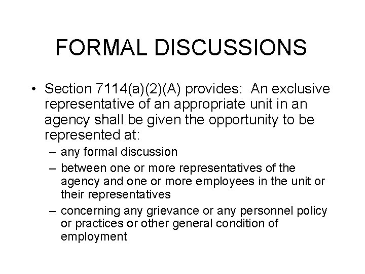 FORMAL DISCUSSIONS • Section 7114(a)(2)(A) provides: An exclusive representative of an appropriate unit in