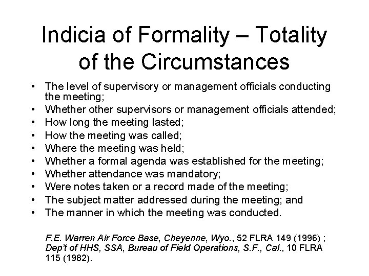 Indicia of Formality – Totality of the Circumstances • The level of supervisory or