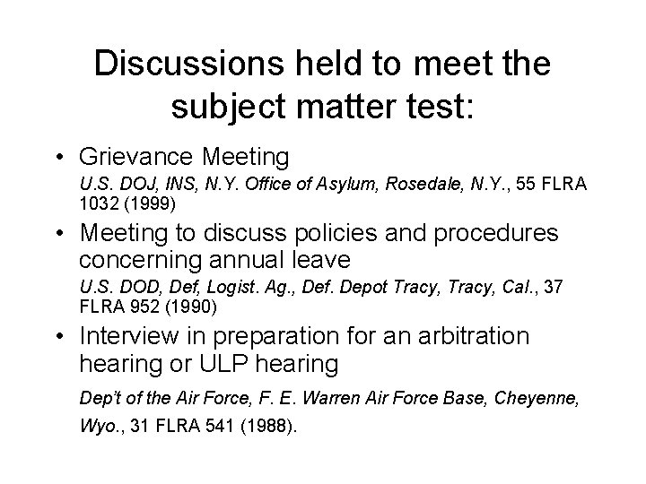 Discussions held to meet the subject matter test: • Grievance Meeting U. S. DOJ,