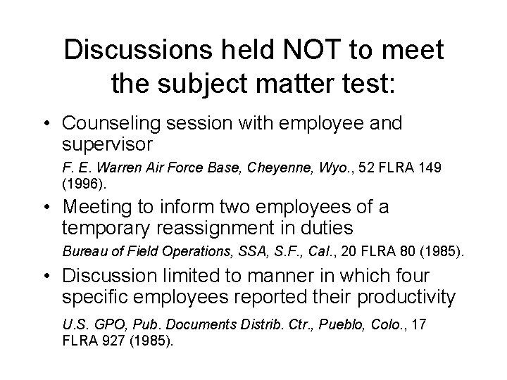 Discussions held NOT to meet the subject matter test: • Counseling session with employee