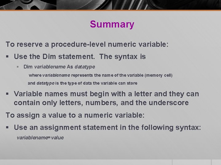Summary To reserve a procedure-level numeric variable: § Use the Dim statement. The syntax Summary To reserve a procedure-level numeric variable: § Use the Dim statement. The syntax
