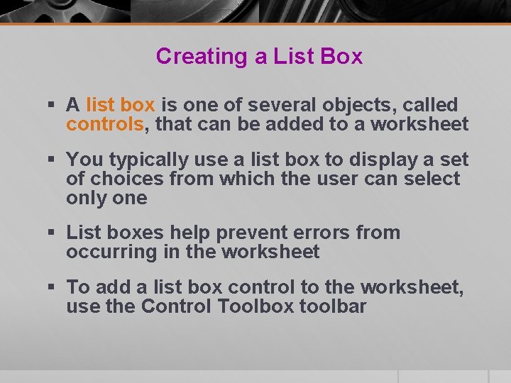Creating a List Box § A list box is one of several objects, called Creating a List Box § A list box is one of several objects, called