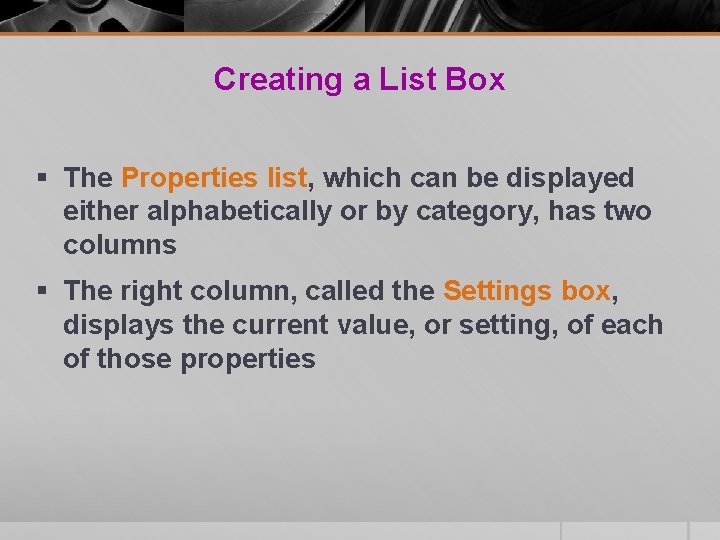 Creating a List Box § The Properties list, which can be displayed either alphabetically Creating a List Box § The Properties list, which can be displayed either alphabetically