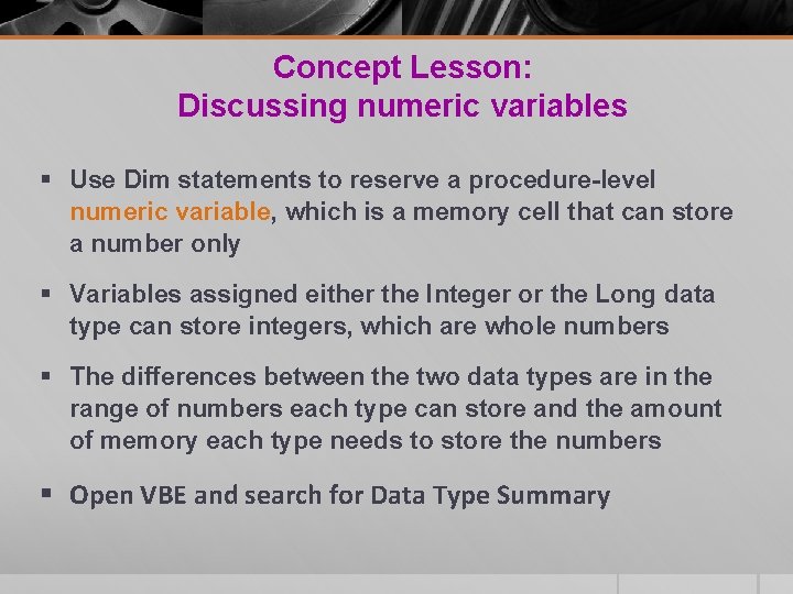 Concept Lesson: Discussing numeric variables § Use Dim statements to reserve a procedure-level numeric Concept Lesson: Discussing numeric variables § Use Dim statements to reserve a procedure-level numeric