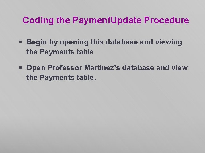 Coding the Payment. Update Procedure § Begin by opening this database and viewing the Coding the Payment. Update Procedure § Begin by opening this database and viewing the